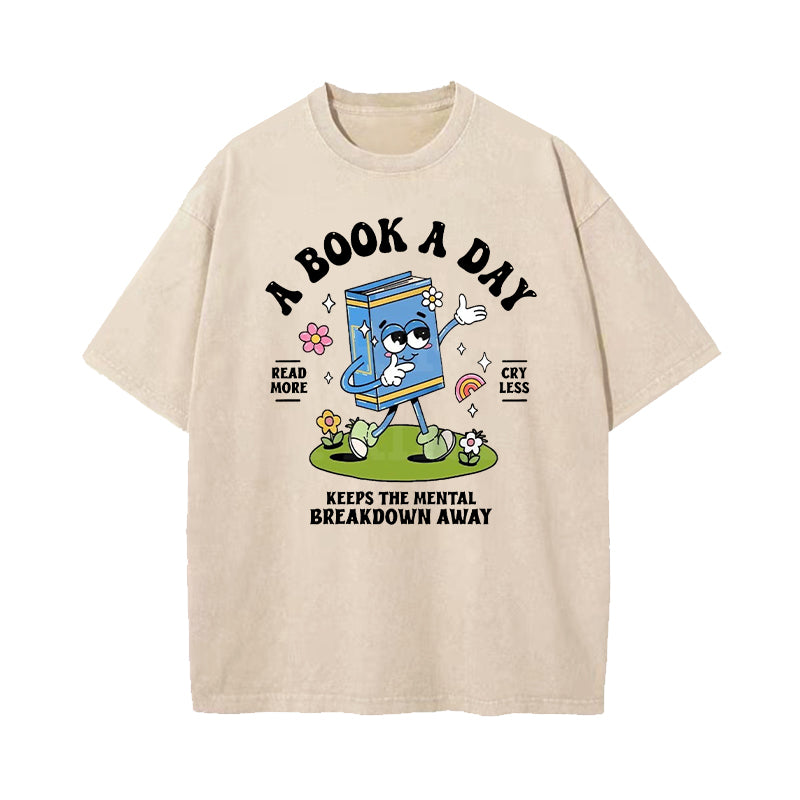 A Book A Day Keeps The Mental Breakdown Away Washed T-Shirt