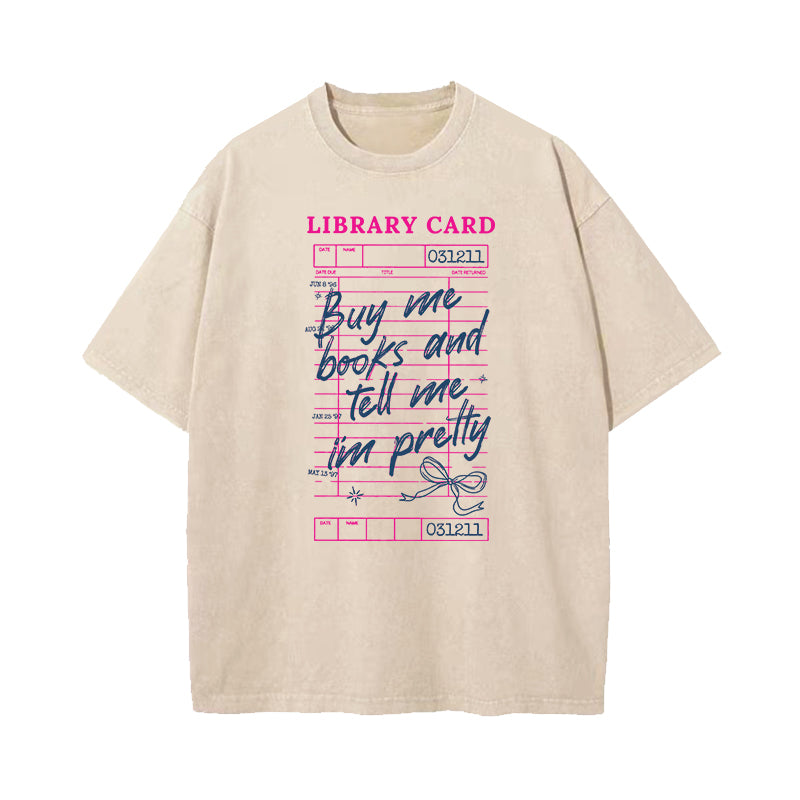 Buy Me Books Tell Me I'm Pretty Washed T-Shirt