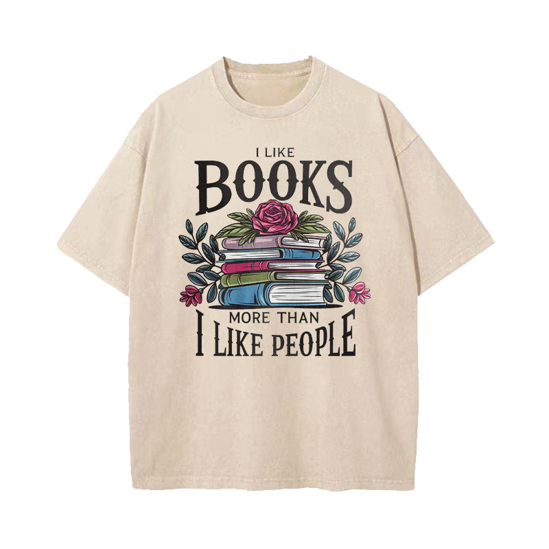 I Like Books More Than I Like People Washed T-Shirt