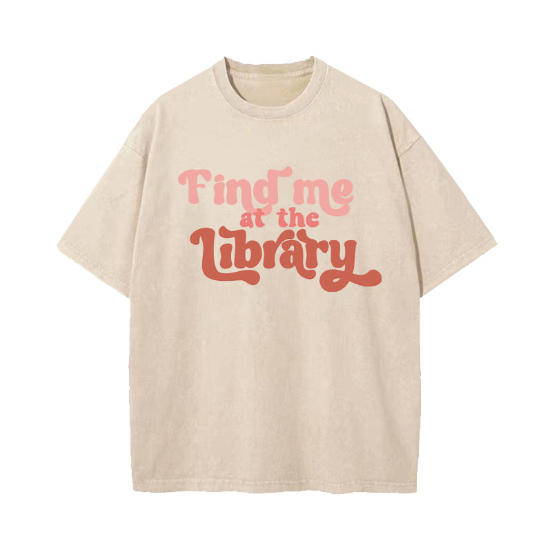 Find Me At the Library Washed T-Shirt