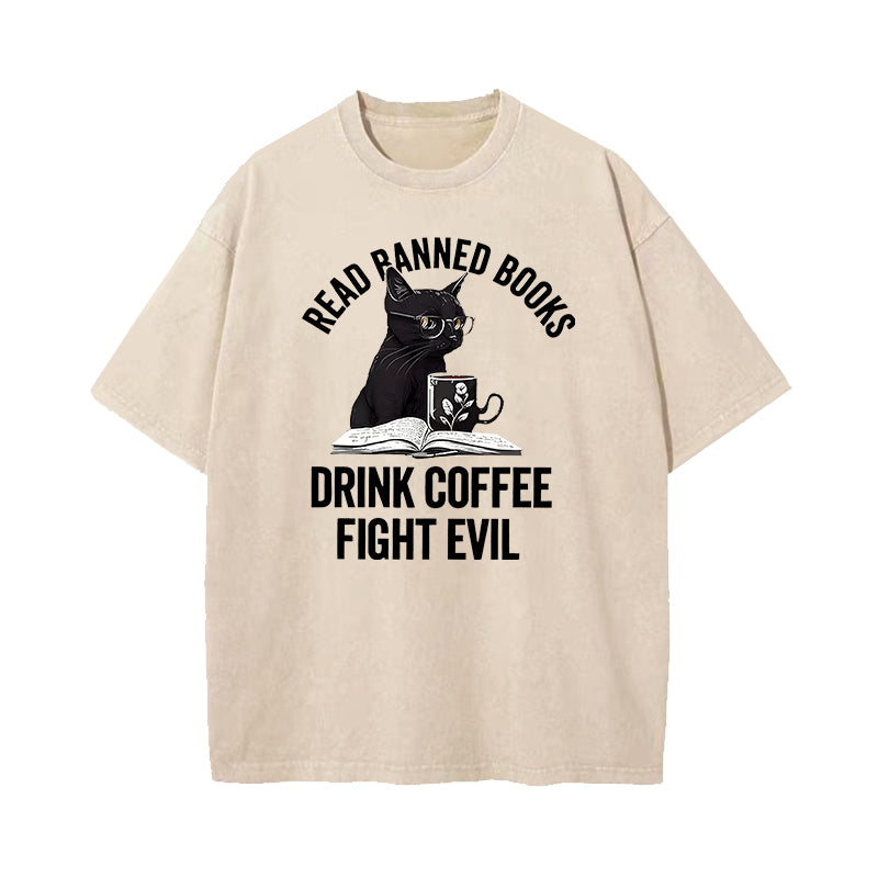 Read Books Drink Coffee Fight Evil Washed T-Shirt