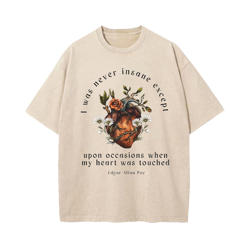 I Was Never Insane Except Upon Occasions Washed T-Shirt