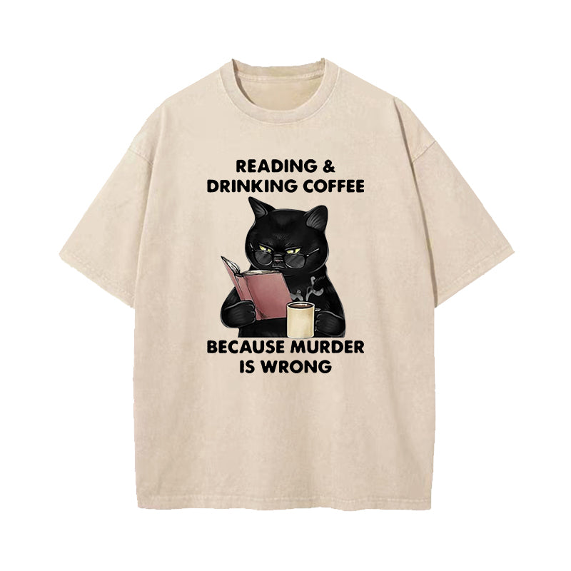 Reading And Drinking Coffee Because Murder Is Wrong Washed T-Shirt