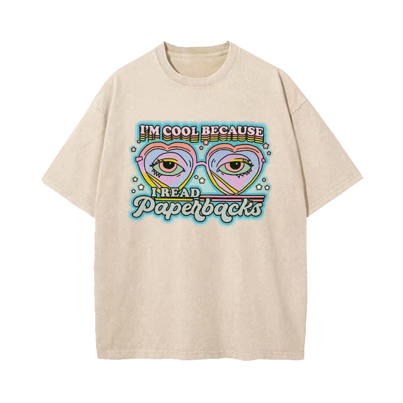 I'm Cool Because I Read Paperbacks Washed T-Shirt