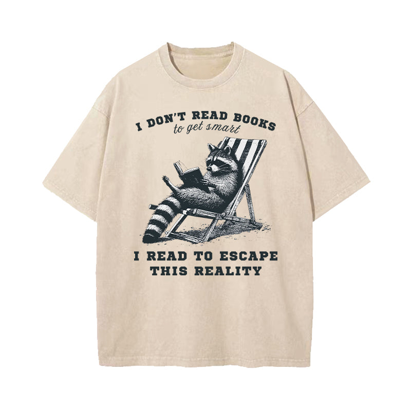 I Don't Read Books To Get Smart Washed T-Shirt