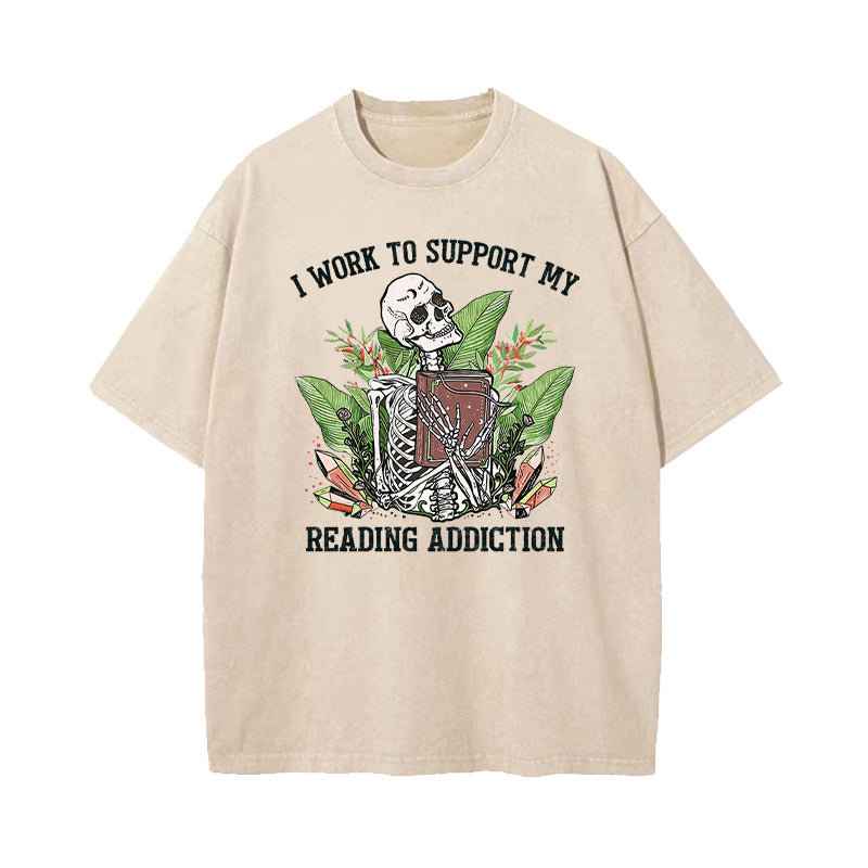 I Work To Support My Reading Addiction Washed T-Shirt