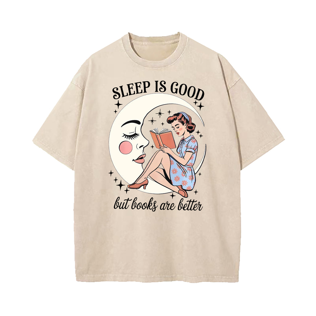 Sleep Is Good But Books Are Better Washed T-Shirt