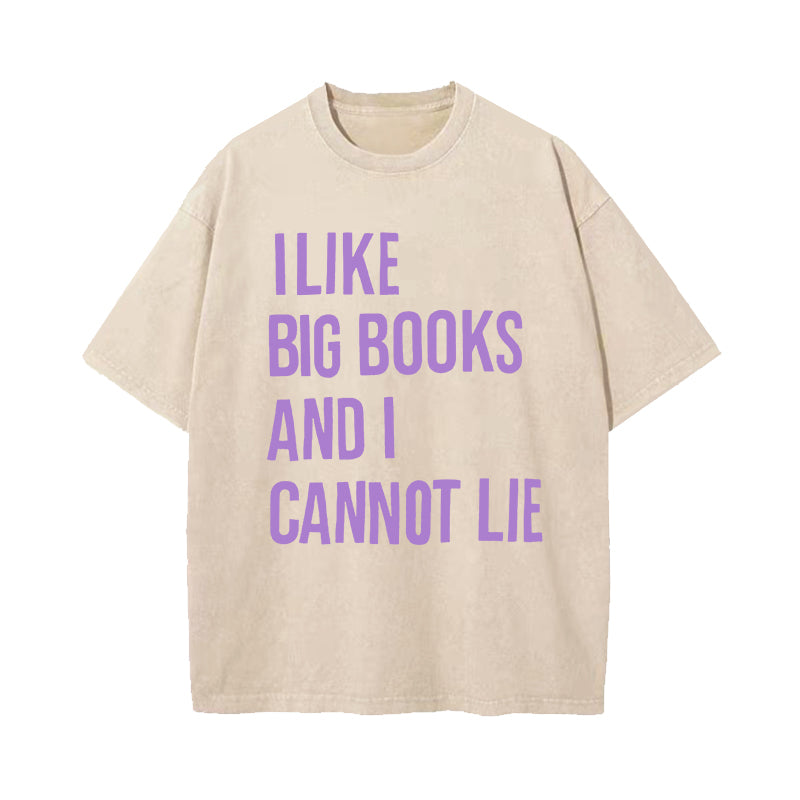 I Like Big Books And I Cannot Lie Washed T-Shirt