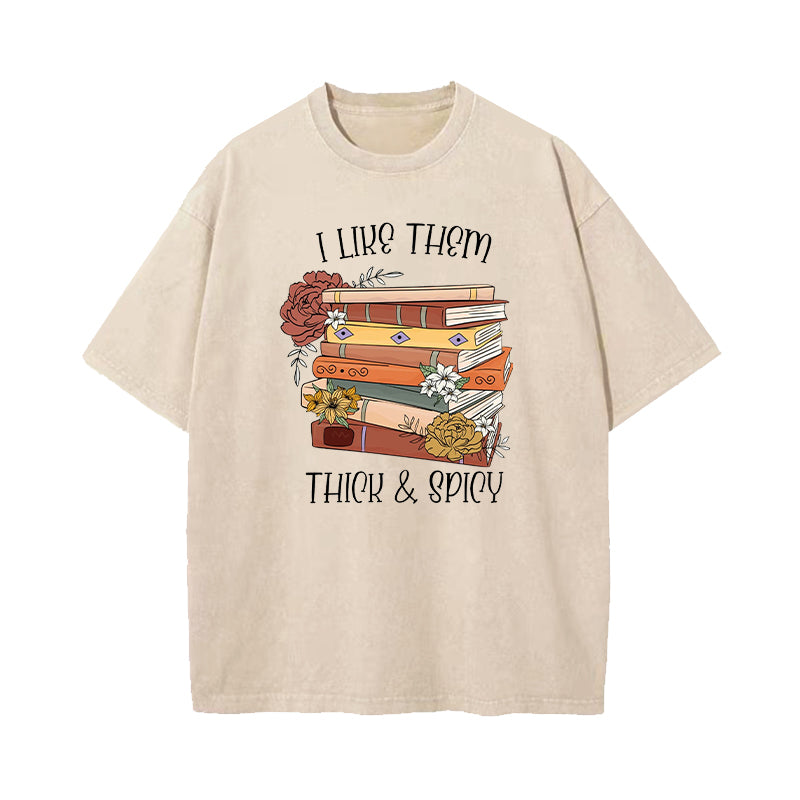I Like Them Thick And Spicy Washed T-Shirt
