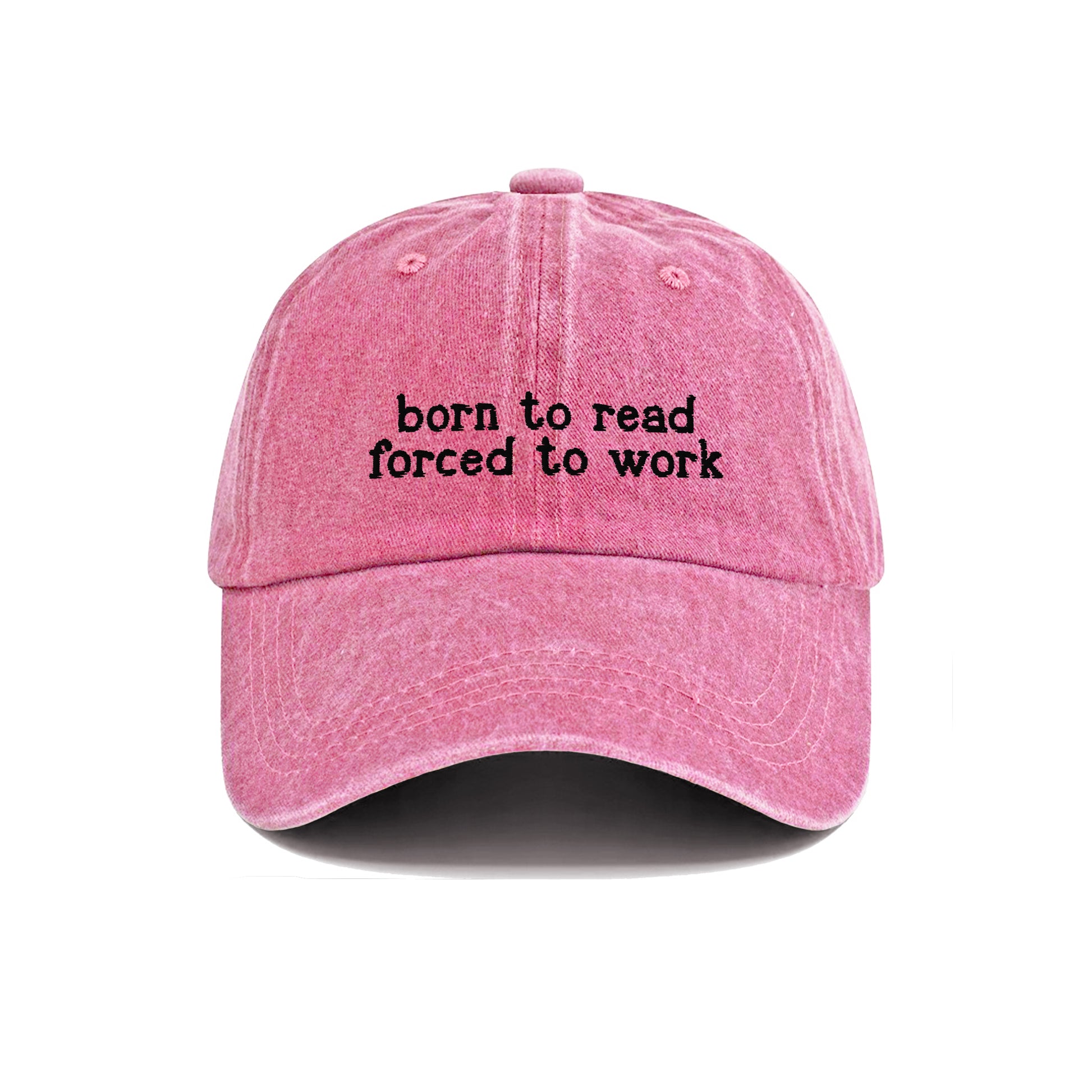 Born To Read Forced To Work Embroidered Washed Cap